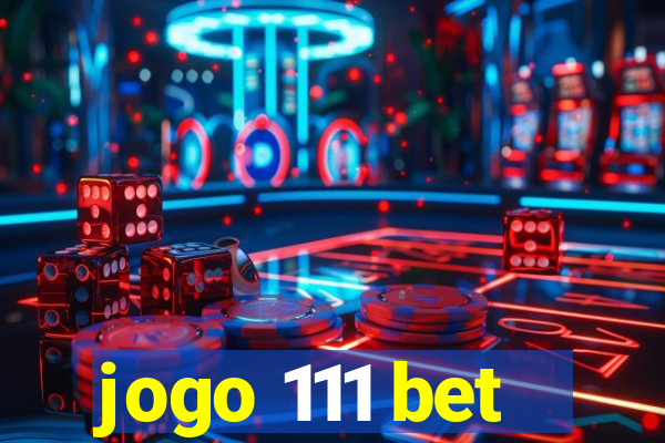 jogo 111 bet